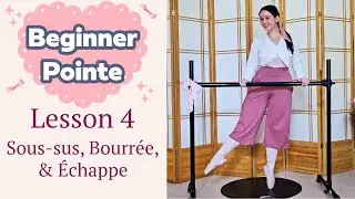 Beginner Pointe Class: Sous-sus, Bourree, Echappe, & Beginner Pointe Combination | Pointe Lesson 3