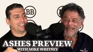 Full Ashes Preview w/ Mike Whitney
