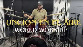 Unción en el Aire – World Worship 🙌 Drum Cover Cristiano | Guillermo Gomez Drummer