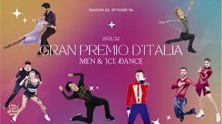 S02 E06: Gran Premio d'Italia 2021/22 - Men & Ice Dance (鍵山 優真, Коляда, 金博洋, Степанова и Букин)
