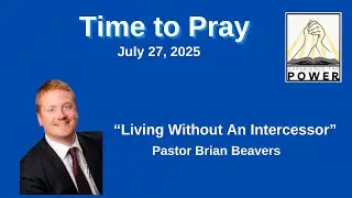 &ldquo;Living Without An Intercessor&rdquo; Pastor Brian Beavers