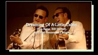 Dreaming Of A Little Cabin - Don Reno, Bill Harrell And The Tennessee Cutups