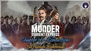 AGATHA CHRISTIE MURDER ON THE ORIENT EXPRESS | CHAPTER 06 - CONNECTIONS [PLATINUM WALKTHROUGH]