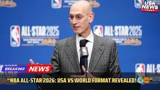 NBA All-Star 2026 Format Revealed: USA vs World Showdown! । USA NEWS TODAY