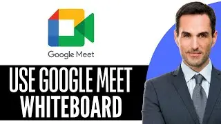 How to Use Google Meet Whiteboard &ndash; (2026) Step By Step