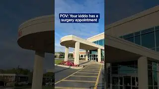POV: Your child is nervous about their surgery