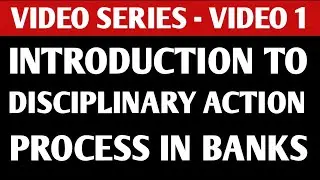 Disciplinary Action Process in Banks - An Introduction| Video Series - Video1| #bankersempowerment