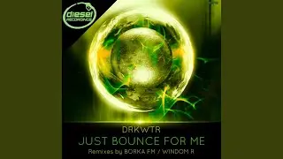 Just Bounce For Me (Windom R Remix)