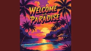 Welcome To Paradise