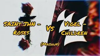 SAINt JHN - Roses vs Vigel - Children ( Drag Arjozz Mashup ) #musicismylife
