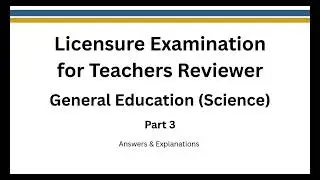 LET Reviewer P3: General Education Science | Licensure Exam for Teachers w/ Answers & Explanations
