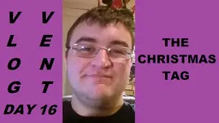 Vlogvent Day 16 - The Christmas Tag
