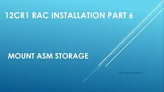 12cR1 RAC Installation part 6 || Mount ASM Storage  || Brace Coder