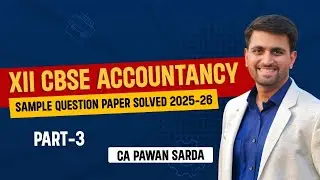 Class 12th CBSE | Accountancy SQP 2026 Part 3 | CA Pawan Sarda