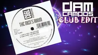 🔴 The Men's Room - Can U Feel The Rhythm ( Dj Dam Campos Club Edit )