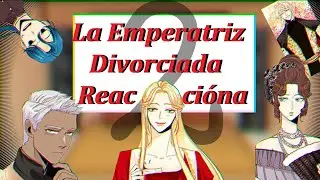 °•Los personajes de La Emperatriz Divorciada Reaccionan•°  || 2/? || No original