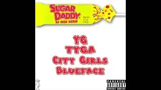 Sugar Daddy (DJ ICEK Remix) - YG Ft. City Girls, Tyga & Blueface