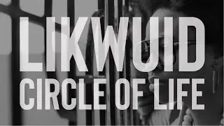 Likwuid | Circle of Life | Dir:@noisemakermedia [Prod by 2HungryBros]