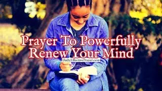 Prayer To Powerfully Renew Your Mind | Short Daily Prayers