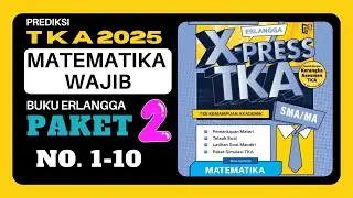 #SUKSES TKA 2025 !!! SIMULASI PAKET 2 TKA MATEMATIKA WAJIB SMA NOMOR 1-10 BUKU ERLANGGA