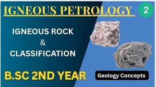 Igneous Rocks & Their Classification | B.Sc. 2nd Year Geology | Complete & Easy Explanation