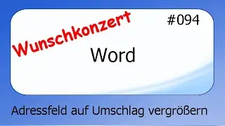 Word Wunschkonzert #094 Adressfeld auf Umschl&auml;gen vergr&ouml;&szlig;ern [deutsch] HD