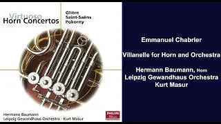 Emmanuel Chabrier: Villanelle for Horn and Orchestra - Hermann Baumann - Kurt Masur