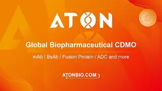 ATON Biotech&mdash;&mdash;Global Biopharmaceutical CDMO Offering End-to-end Solutions