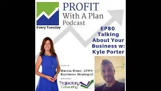EP80 Talking About Your Business w: Kyle Porter