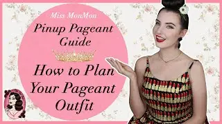 How to Plan a Pinup Pageant Outfit - The Pinup Pageant Guide with Miss MonMon