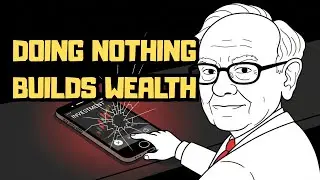 Why Doing Nothing Builds More Wealth Than Smart Decisions