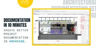 Create Better Project Documentation with ArchiCAD in 10 Minutes