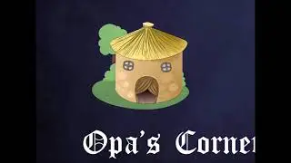 Opa's Corner Episode 38