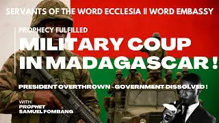 Prophecy Fulfilled || COUP D&rsquo;&Eacute;TAT IN MADAGASCAR🇲🇬 - GOVERNMENT OVERTHROWN || Prophet Samuel Fombang.