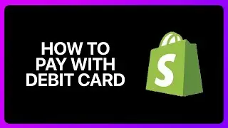 How To Pay Shopify With debit Card Tutorial