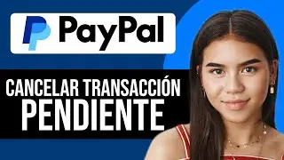 C&oacute;mo cancelar una transacci&oacute;n pendiente en PayPal (2025) Tutorial Simple
