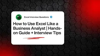 How to Use Excel Like a Business Analyst | Hands-on Guide + Interview Tips