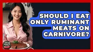 Should I Eat Only Ruminant Meats On Carnivore? - Carnivore Health Kitchen