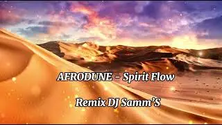 AFRODUNE - Spirit Flow - Remix By DJ Samm&rsquo;S