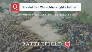 How did Civil War soldiers fight a battle?