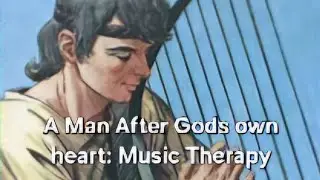 A Man After Gods Own Heart: Music Therapy