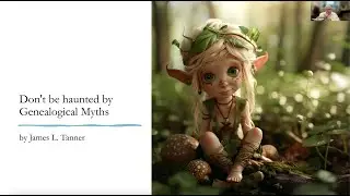 Don't be Haunted by Genealogical Myths &ndash; James Tanner (3 October 2024)