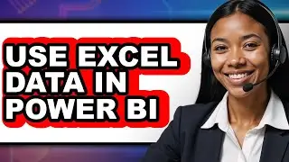 How to Use Excel Data in Power Bi (easy Method)