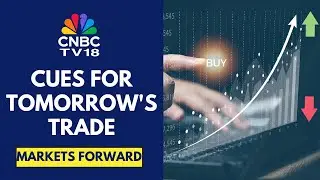 What Are Key Market Events & Cues To Watch Out For Tomorrow's Trading Session | CNBC TV18