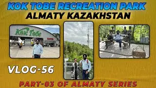 Kok Tobe Recreation Park, Almaty - Kd Bajaj Films (Vlog #56)