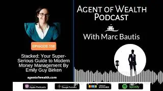 Agent of Wealth 108 &ndash; Stacked: Your Super-Serious Guide to Modern Money Management, Emily Guy Birken
