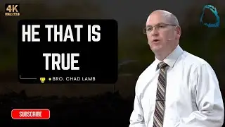 [TEXT]He_That_Is_True - Bro. Chad Lamb