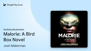 Malorie: A Bird Box Novel by Josh Malerman &middot; Audiobook preview