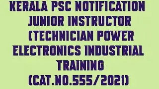 KPSC Notification Junior Instructor Technician Power Electronics Industrial Training Cat No 555|2021