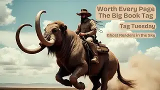Worth Every Page: The Big Book Tag | Tag Tuesday